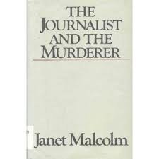 The journalist and the murderer written by Janet Malcolm