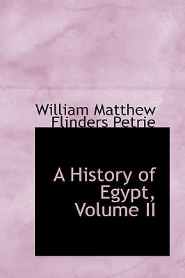 A History of Egypt, Volume II written by William Matthew Flinders Petrie