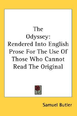 The Odyssey: Rendered Into English Prose for the Use of Those Who Cannot Read the Original written by Butler, Samuel