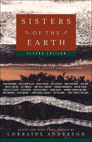 Sisters of the Earth: Women's Prose and Poetry About Nature written by Lorraine Anderson
