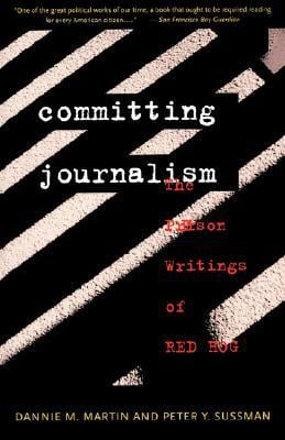 Committing Journalism: The Prison Writings of Red Hog written by Dannie M. Martin