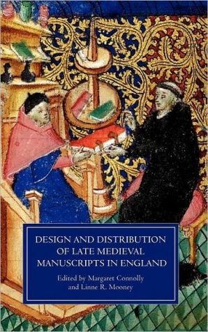Design and Distribution of Late Medieval Manuscripts in England written by Margaret Connolly