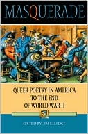 Masquerade: Queer Poetry in America to the End of World War II written by Elledge