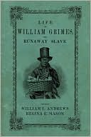 Life of William Grimes, the Runaway Slave written by William L. Andrews