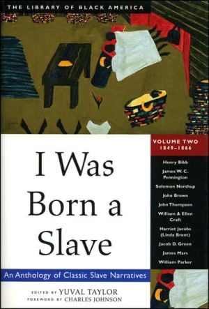 I Was Born a Slave: An Anthology of Classic Slave Narratives, 1849-1866, Vol. 2 written by Yuval Taylor