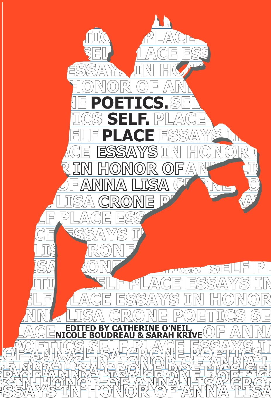 Poetics, Self, Place: Essays in Honor of Anna Lisa Crone written by Anna Lisa Crone