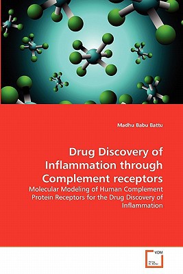 Drug Discovery of Inflammation Through Complement Receptors written by Madhu Babu Battu