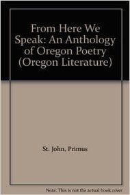 From Here We Speak: An Anthology of Oregon Poetry Volume 4 written by Ingrid Wendt