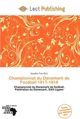 Championnat Du Danemark de Football 1917-1918 written by Nuadha Trev