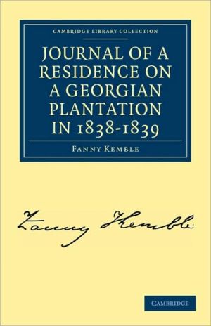 Journal of a Residence on a Georgian Plantation in 1838-1839 (Cambridge Library Collection -... written by Fanny Kemble