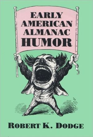 Early American Almanac Humor written by Robert K. Dodge
