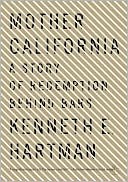 Mother California: A Story of Redemption Behind Bars written by Kenneth E. Hartman