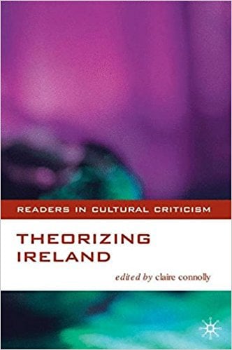 Theorizing Ireland written by Claire Connolly