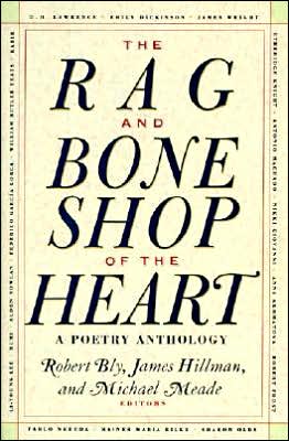 Rag and Bone Shop of the Heart: A Poetry Anthology written by Robert Bly