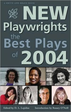 New Playwrights: The Best Plays of 2004 written by D. L. Lepidus