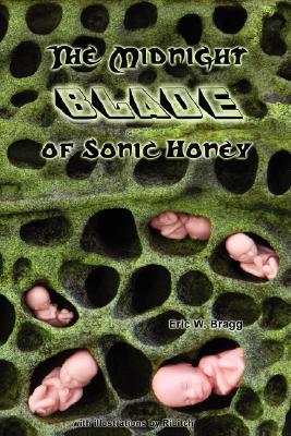 The Midnight Blade of Sonic Honey written by Bragg, Eric W.