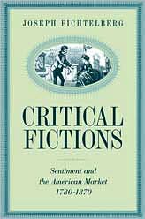 Critical Fictions: Sentiment and the American Market, 1780-1870 written by Fichtelberg