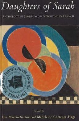 Daughters of Sarah: Anthology of Jewish Women Writing in French written by Eva Martin Sartori