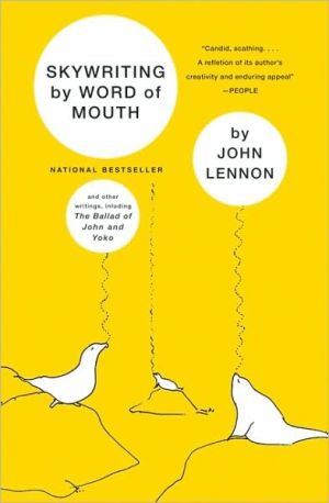 Skywriting by Word of Mouth: And Other Writings, Including the Ballad of John & Yoko written by John Lennon