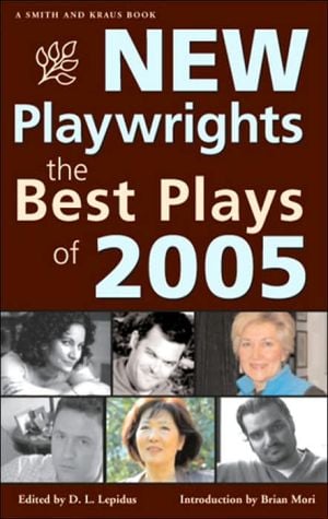 New Playwrights: The Best Plays of 2005 written by D. L. Lepidus