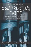 Constructing Crime: Perspectives on Making News and Social Problems written by Gary W. Potter