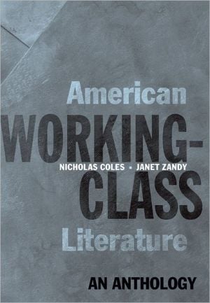 American Working-Class Literature: An Anthology written by Nicholas Coles