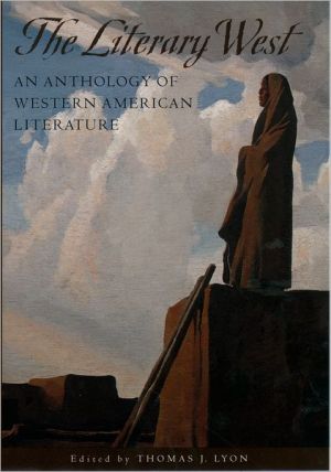 The Literary West: An Anthology of Western American Literature written by Thomas J. Lyon