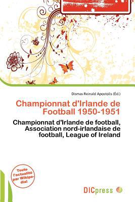 Championnat D'Irlande de Football 1950-1951 written by Dismas Reinald Apostolis