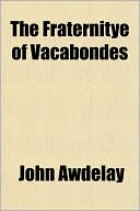 The Fraternitye of Vacabondes written by John Awdelay
