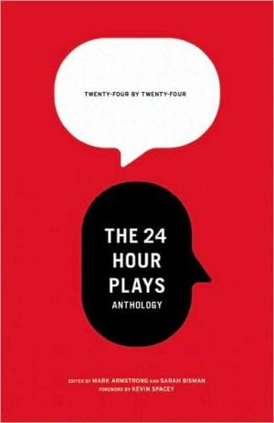 24 by 24: The 24 Hour Plays Anthology written by Mark Armstrong