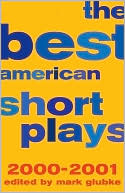 The Best American Short Plays 2000-2001 written by Mark Glubke