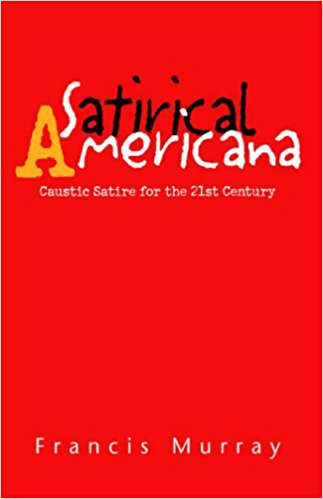 Satirical Americana written by Francis Murray