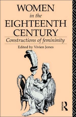 Women in the Eighteenth Century: Constructions of Femininity written by Vivien Jones