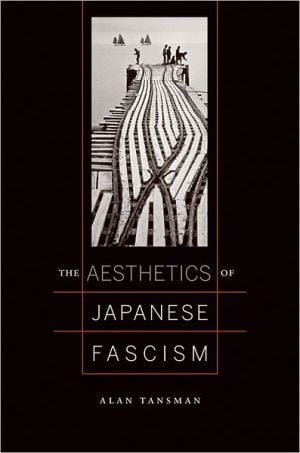The Aesthetics of Japanese Fascism written by Alan Tansman