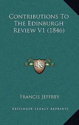 Contributions to the Edinburgh Review V1 (1846) written by Jeffrey, Francis