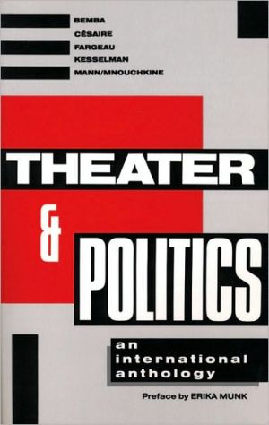 Theater and Politics: An International Anthology written by Erika Munk