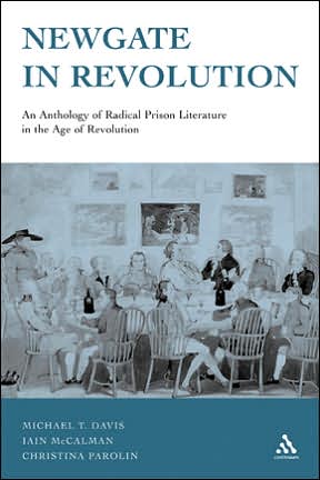 Newgate in Revolution: An Anthology of Radical Prison Literature in the Age of Revolution written by Michael T. Davis