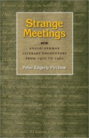 Strange Meetings: Anglo-German Literary Encounters from 1910 to 1960 written by Peter Edgerly Firchow