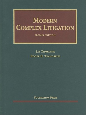 Modern Complex Litigation, 2D - 2nd Edition written by Tidmarsh, Jay H. , Trangsrud, Roger H.