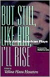 But Still, like Air, I'll Rise: New Asian American Plays written by Velina H. Houston