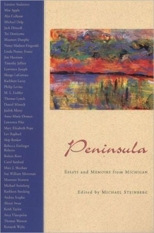 Peninsula: Essays and Memoirs from Michigan written by Michael Steinberg