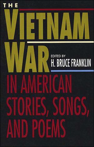 The Vietnam War in American Stories, Songs, and Poems written by H. Bruce Franklin