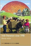 Irish Literature since 1990: Diverse Voices written by Scott Brewster
