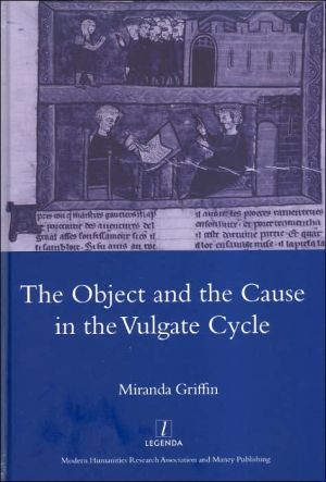 The Object and the Cause in the Vulgate Cycle written by Miranda Griffin