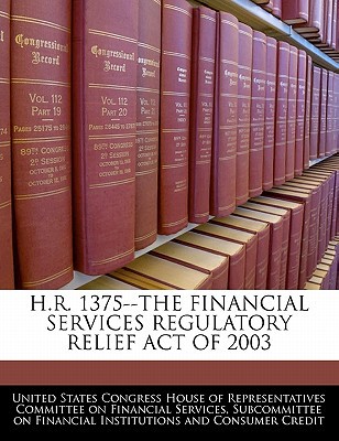 H.R. 1375--The Financial Services Regulatory Relief Act of 2003 written by United States Congress House of Represen