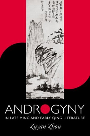 Androgyny in Late Ming and Early Qing Literature written by Zuyan Zhou