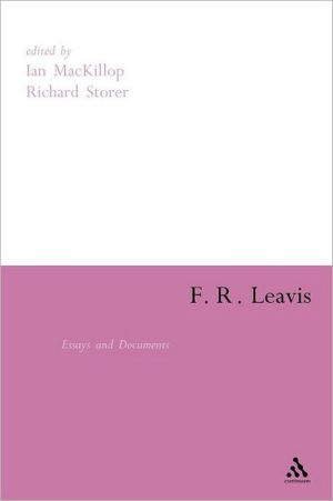 F. R. Leavis: Essays and Documents written by Ian MacKillop
