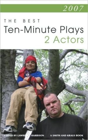 2007: The Best Ten-Minute Plays for Two Actors written by Lawrence Harbison