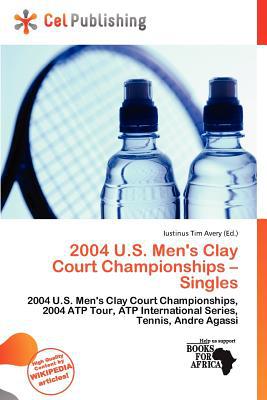 2004 U.S. Men's Clay Court Championships - Singles written by Iustinus Tim Avery