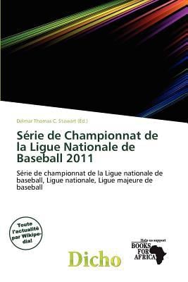 S Rie de Championnat de La Ligue Nationale de Baseball 2011 written by Delmar Thomas C. Stawart